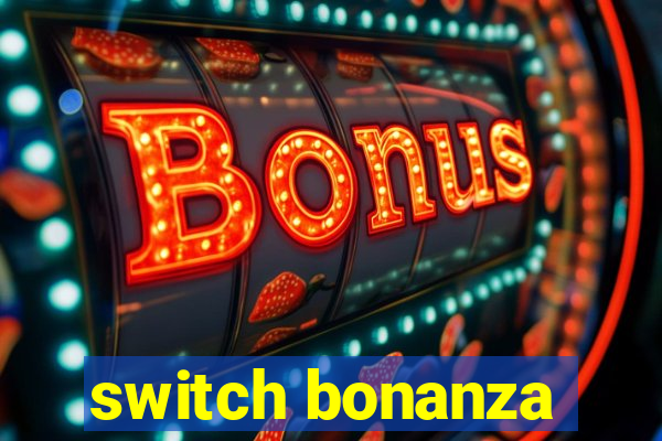 switch bonanza